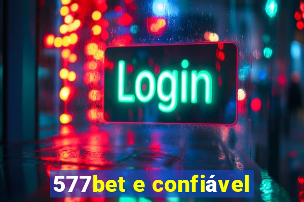 577bet e confiável